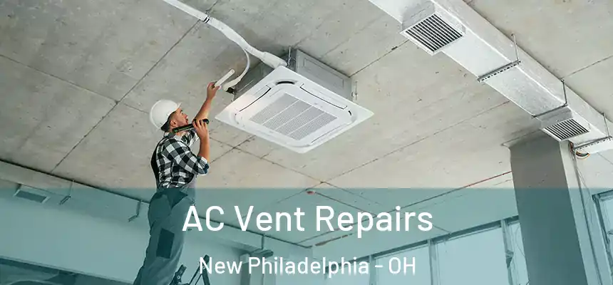  AC Vent Repairs New Philadelphia - OH
