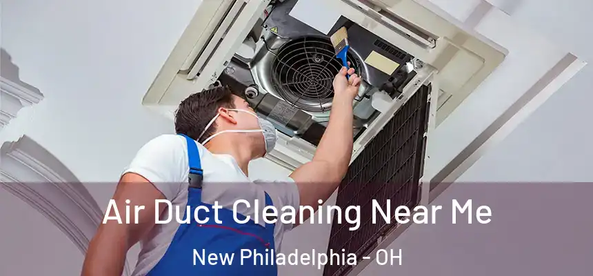  Air Duct Cleaning Near Me New Philadelphia - OH