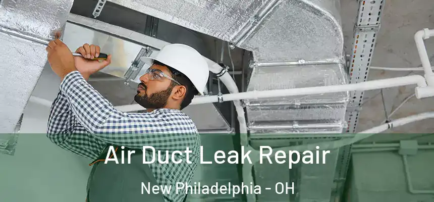  Air Duct Leak Repair New Philadelphia - OH
