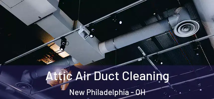  Attic Air Duct Cleaning New Philadelphia - OH