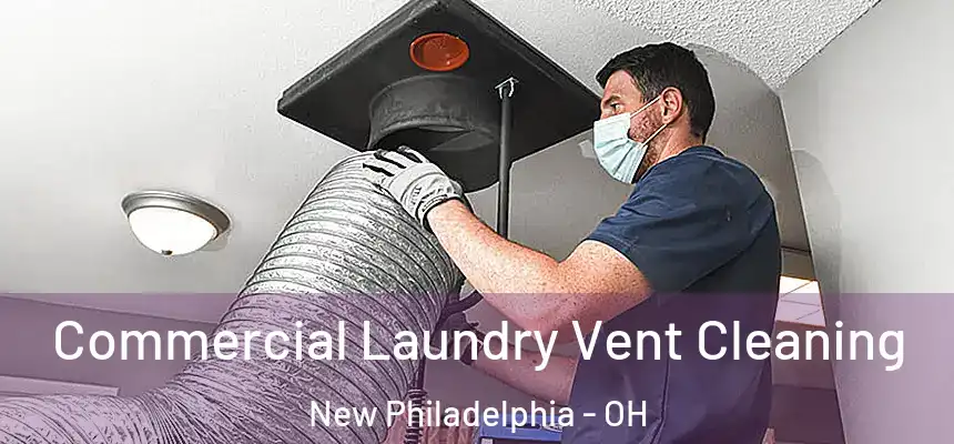  Commercial Laundry Vent Cleaning New Philadelphia - OH