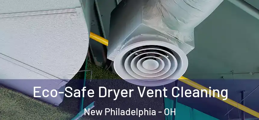  Eco-Safe Dryer Vent Cleaning New Philadelphia - OH