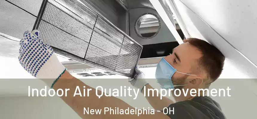  Indoor Air Quality Improvement New Philadelphia - OH