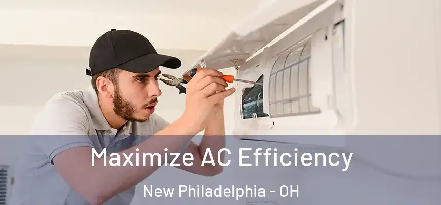  Maximize AC Efficiency New Philadelphia - OH